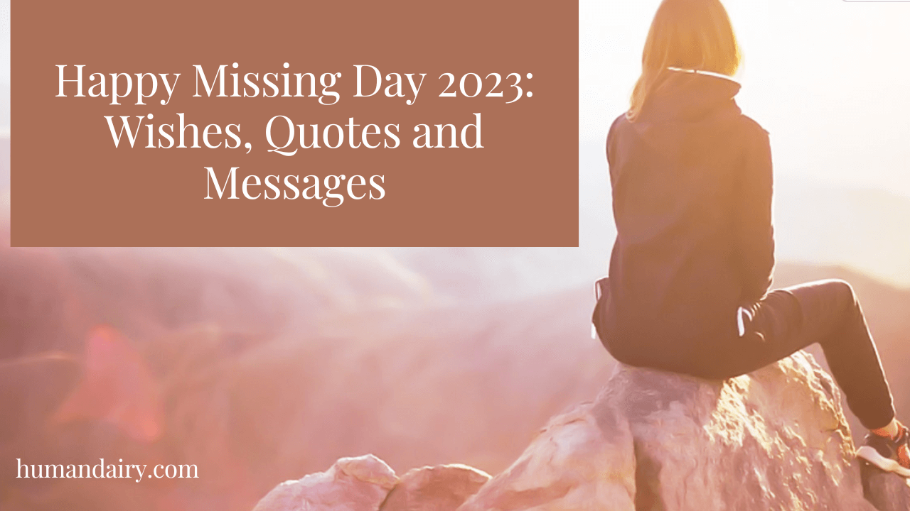 Happy Missing Day 2023: Wishes, Quotes and Messages