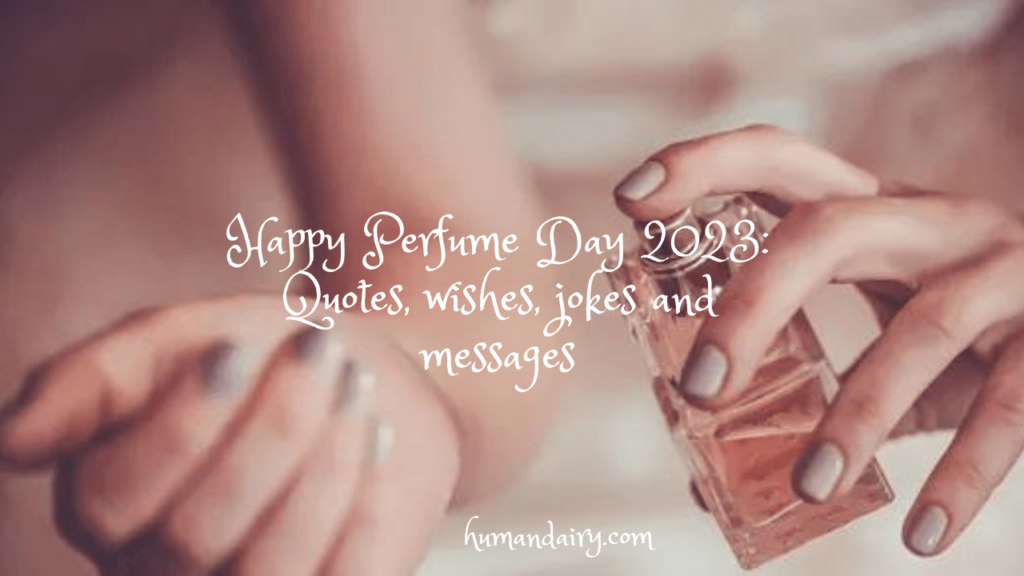 happy-perfume-day-2023-quotes-wishes-jokes-and-messages-human-dairy