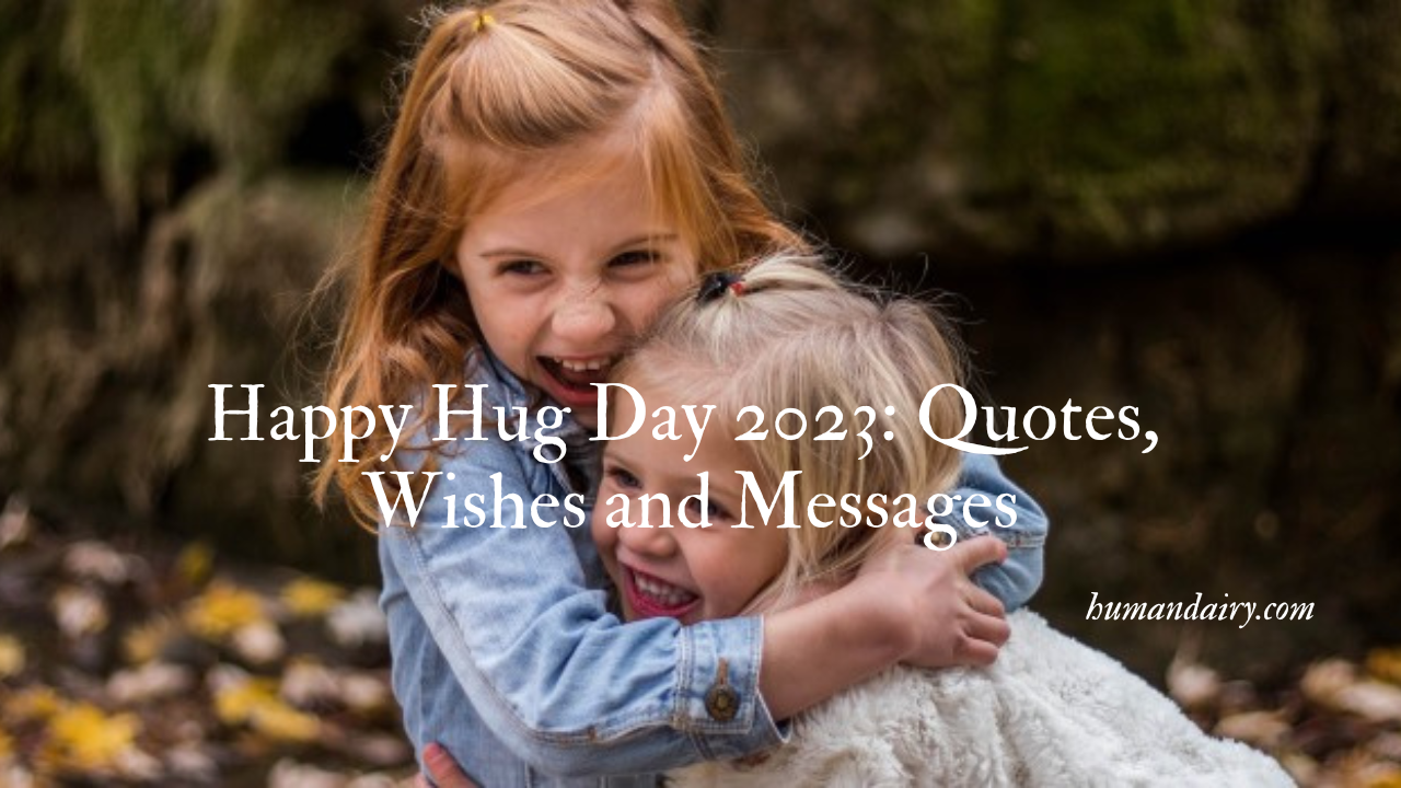 Happy Hug Day 2023: Quotes, Wishes and Messages